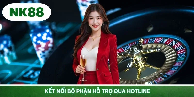 Kết nối bộ phận hỗ trợ qua hotline nhanh chóng