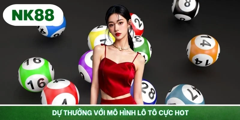 Tham gia dự thưởng với mô hình lô tô cực hot